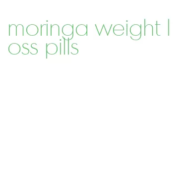 moringa weight loss pills