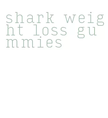 shark weight loss gummies
