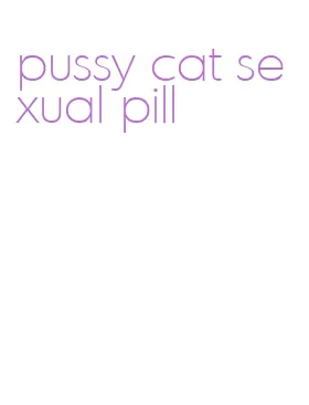 pussy cat sexual pill