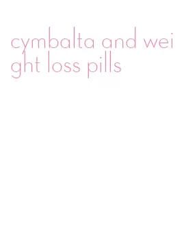 cymbalta and weight loss pills