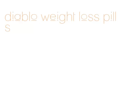 diablo weight loss pills