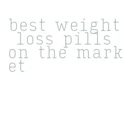best weight loss pills on the market