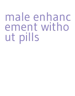 male enhancement without pills
