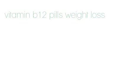 vitamin b12 pills weight loss
