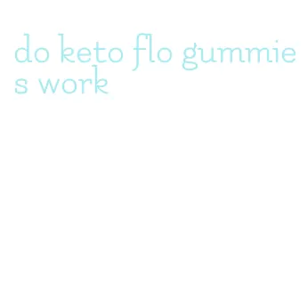 do keto flo gummies work