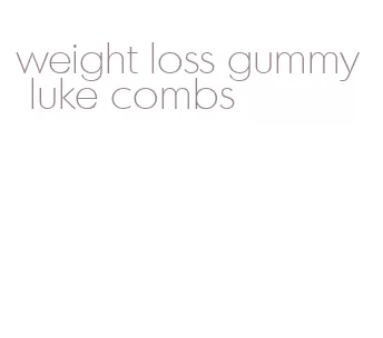 weight loss gummy luke combs