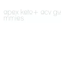 apex keto+ acv gummies