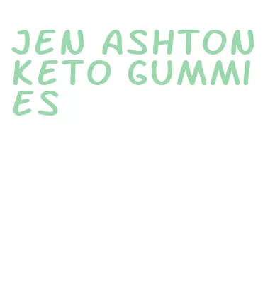 jen ashton keto gummies
