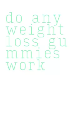 do any weight loss gummies work