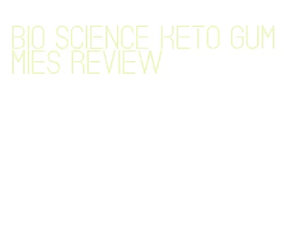 bio science keto gummies review