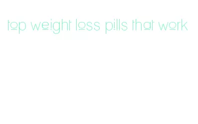 top weight loss pills that work
