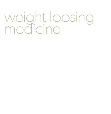 weight loosing medicine
