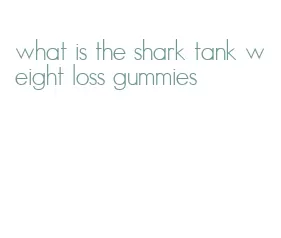 what is the shark tank weight loss gummies