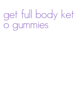 get full body keto gummies