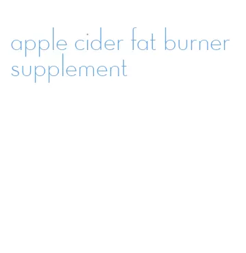 apple cider fat burner supplement