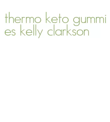 thermo keto gummies kelly clarkson