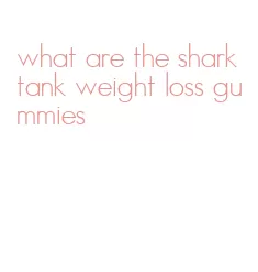 what are the shark tank weight loss gummies