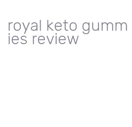 royal keto gummies review