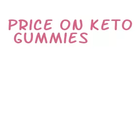 price on keto gummies