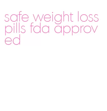 safe weight loss pills fda approved