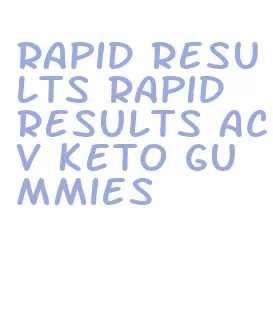 rapid results rapid results acv keto gummies