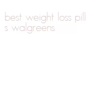 best weight loss pills walgreens