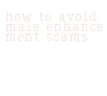 how to avoid male enhancement scams