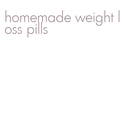 homemade weight loss pills