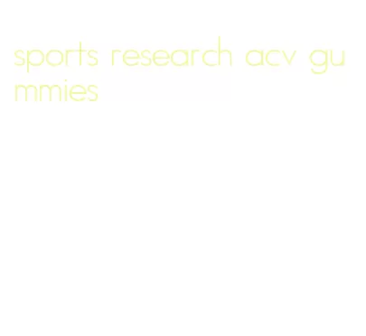 sports research acv gummies