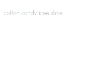 cotton candy icee slime