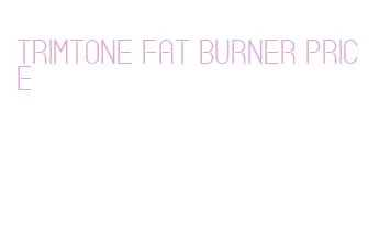 trimtone fat burner price