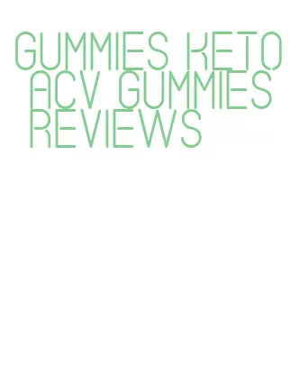 gummies keto acv gummies reviews