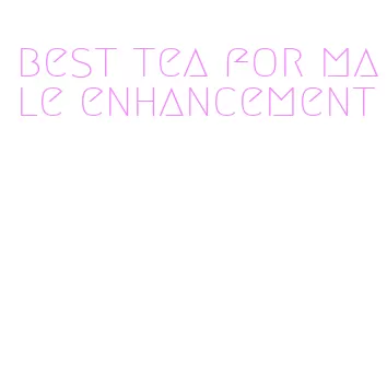 best tea for male enhancement