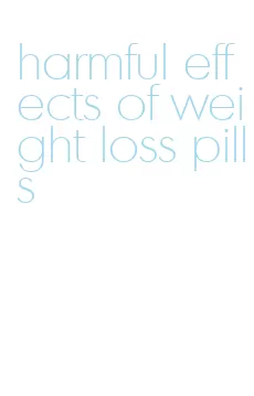 harmful effects of weight loss pills