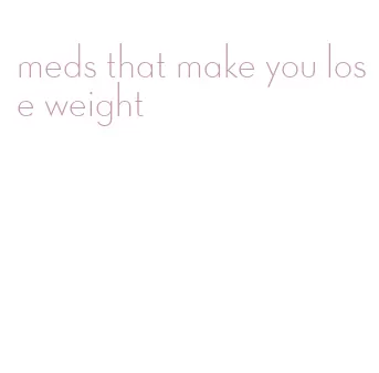 meds that make you lose weight