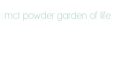 mct powder garden of life
