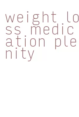 weight loss medication plenity