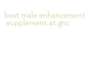 best male enhancement supplement at gnc