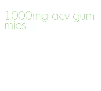 1000mg acv gummies