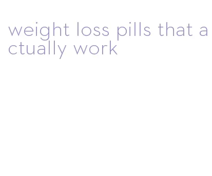 weight loss pills that actually work