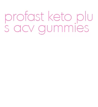 profast keto plus acv gummies