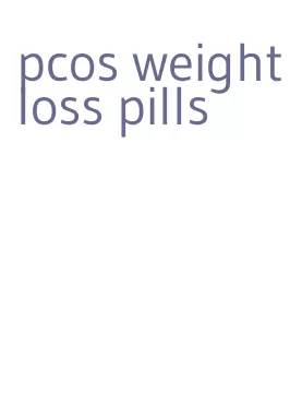 pcos weight loss pills