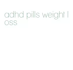 adhd pills weight loss