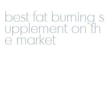 best fat burning supplement on the market