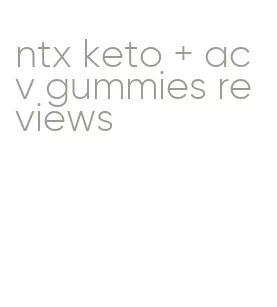 ntx keto + acv gummies reviews