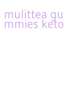 mulittea gummies keto