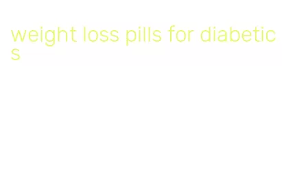 weight loss pills for diabetics