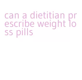 can a dietitian prescribe weight loss pills