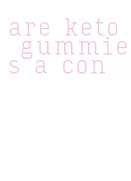 are keto gummies a con