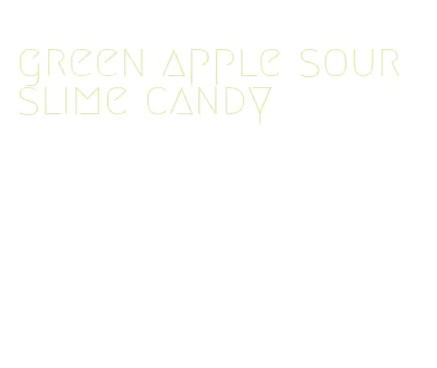 green apple sour slime candy